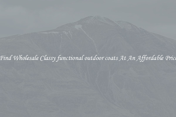 Find Wholesale Classy functional outdoor coats At An Affordable Price