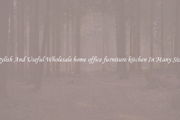 Stylish And Useful Wholesale home office furniture kitchen In Many Sizes