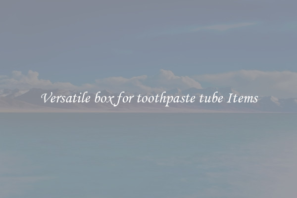 Versatile box for toothpaste tube Items