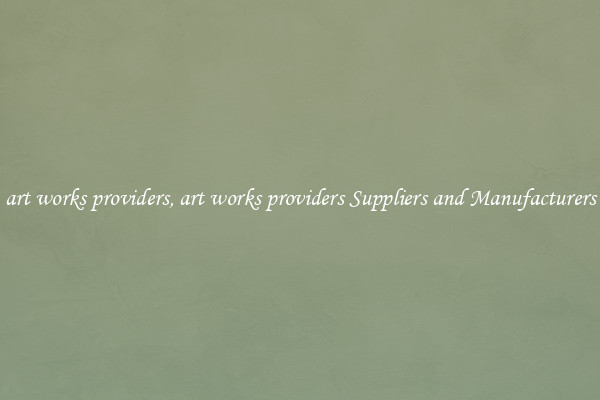 art works providers, art works providers Suppliers and Manufacturers
