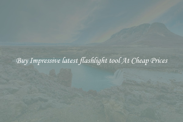Buy Impressive latest flashlight tool At Cheap Prices