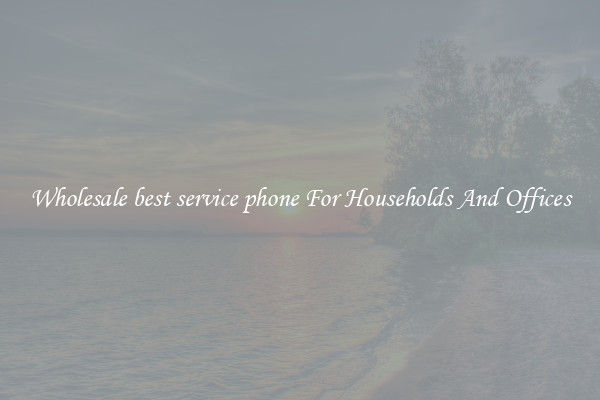 Wholesale best service phone For Households And Offices