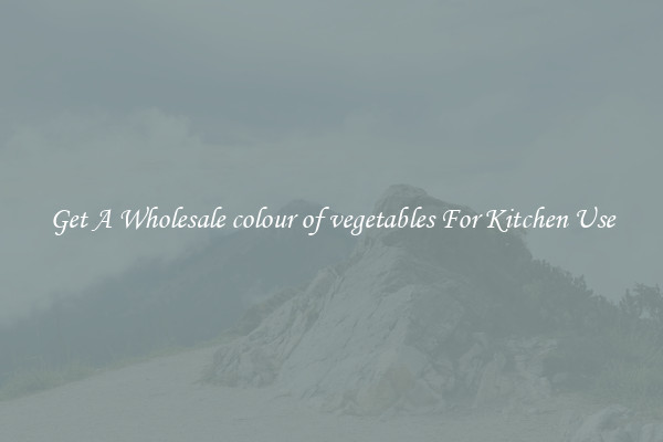 Get A Wholesale colour of vegetables For Kitchen Use