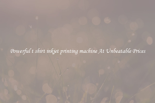 Powerful t shirt inkjet printing machine At Unbeatable Prices