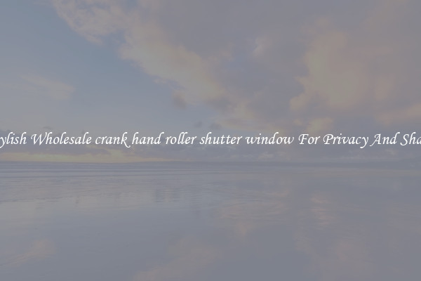 Stylish Wholesale crank hand roller shutter window For Privacy And Shade