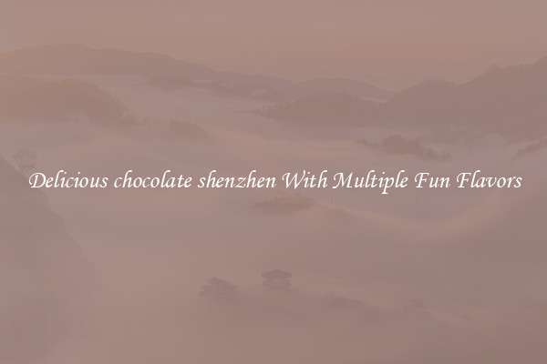 Delicious chocolate shenzhen With Multiple Fun Flavors