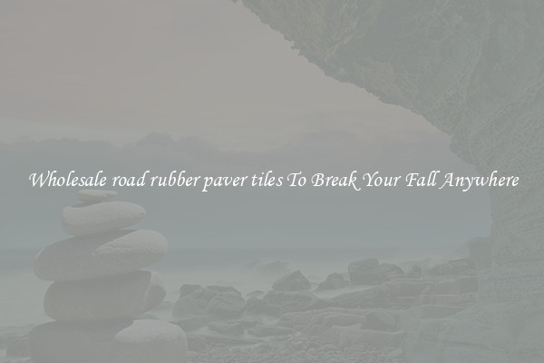 Wholesale road rubber paver tiles To Break Your Fall Anywhere