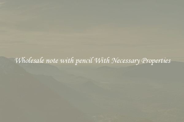 Wholesale note with pencil With Necessary Properties