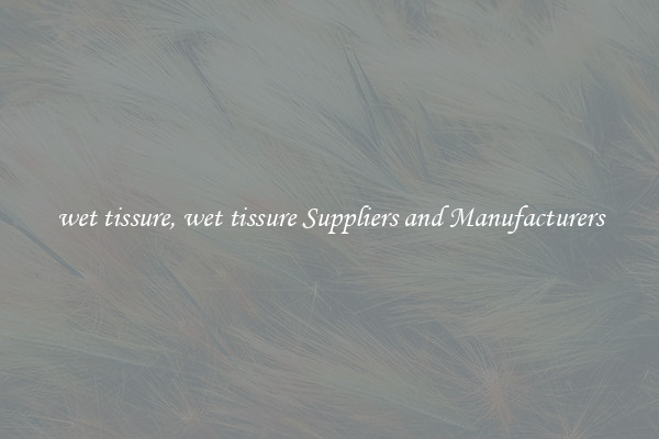 wet tissure, wet tissure Suppliers and Manufacturers