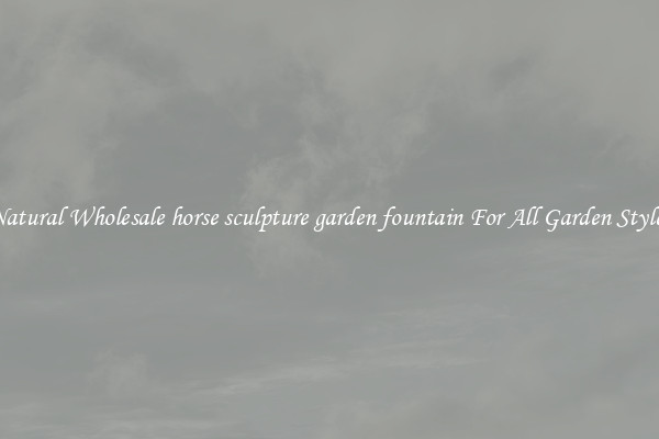 Natural Wholesale horse sculpture garden fountain For All Garden Styles