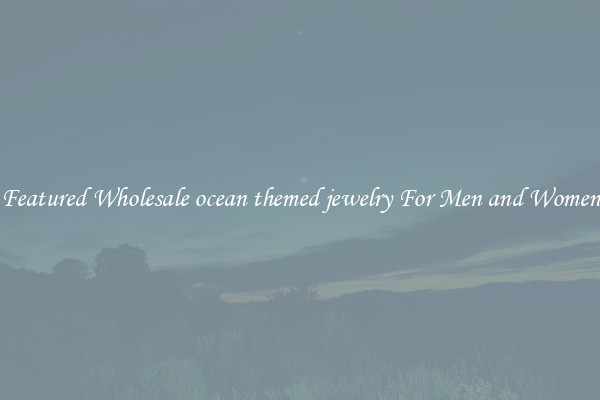 Featured Wholesale ocean themed jewelry For Men and Women