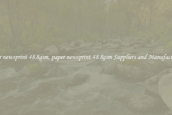 paper newsprint 48.8gsm, paper newsprint 48.8gsm Suppliers and Manufacturers