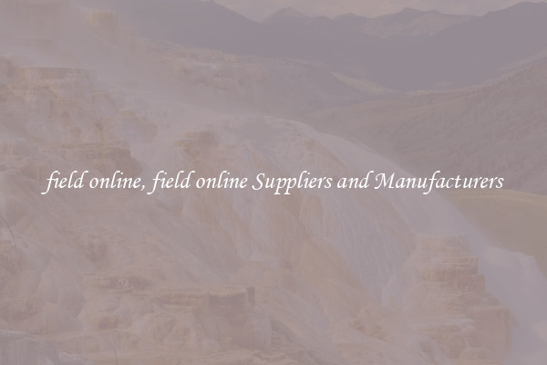 field online, field online Suppliers and Manufacturers