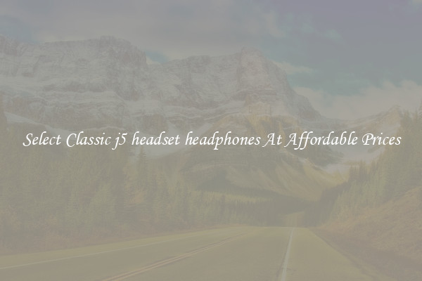 Select Classic j5 headset headphones At Affordable Prices