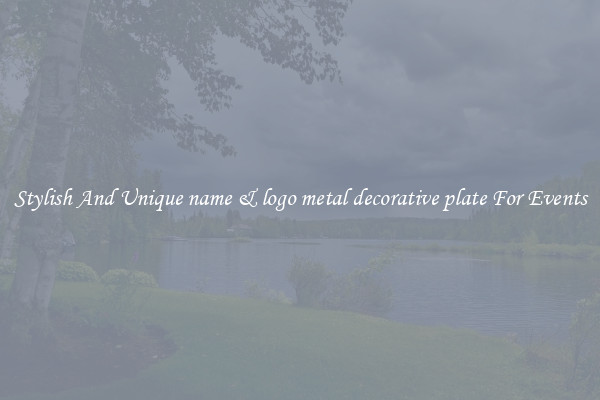 Stylish And Unique name & logo metal decorative plate For Events