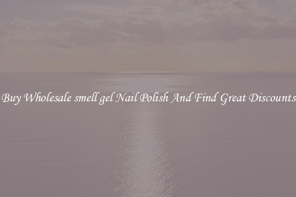 Buy Wholesale smell gel Nail Polish And Find Great Discounts