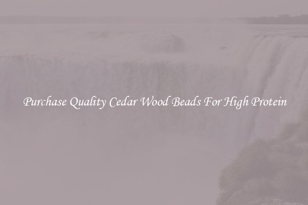 Purchase Quality Cedar Wood Beads For High Protein
