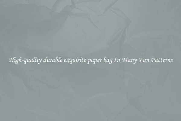 High-quality durable exquisite paper bag In Many Fun Patterns