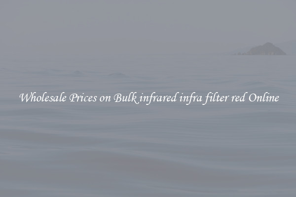 Wholesale Prices on Bulk infrared infra filter red Online