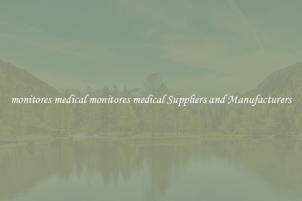 monitores medical monitores medical Suppliers and Manufacturers