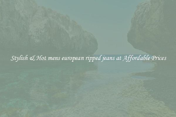 Stylish & Hot mens european ripped jeans at Affordable Prices