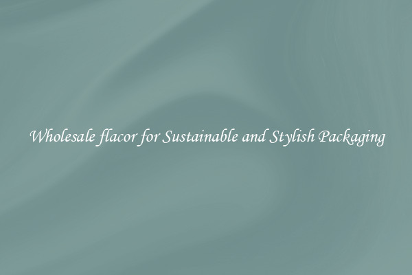 Wholesale flacor for Sustainable and Stylish Packaging