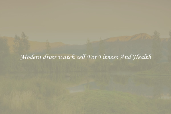 Modern diver watch cell For Fitness And Health