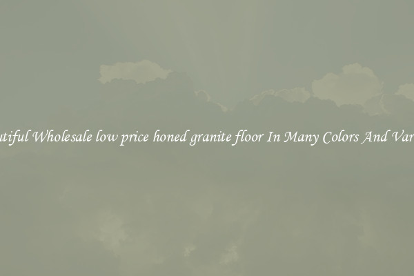 Beautiful Wholesale low price honed granite floor In Many Colors And Varieties
