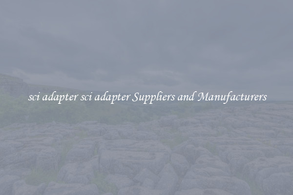 sci adapter sci adapter Suppliers and Manufacturers