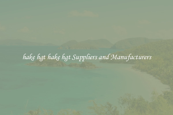 hake hgt hake hgt Suppliers and Manufacturers