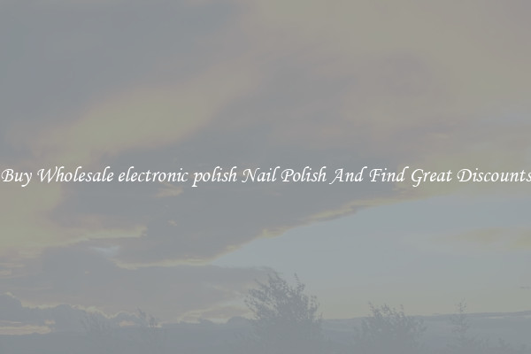 Buy Wholesale electronic polish Nail Polish And Find Great Discounts