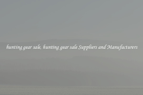 hunting gear sale, hunting gear sale Suppliers and Manufacturers