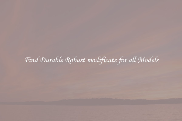 Find Durable Robust modificate for all Models
