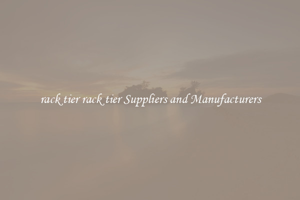 rack tier rack tier Suppliers and Manufacturers