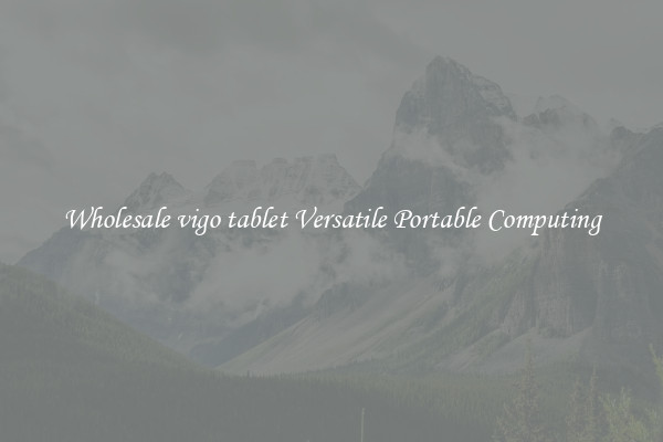 Wholesale vigo tablet Versatile Portable Computing