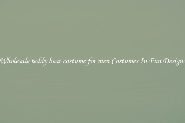 Wholesale teddy bear costume for men Costumes In Fun Designs