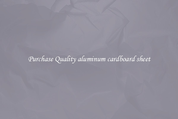 Purchase Quality aluminum cardboard sheet