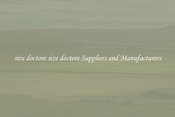 size doctore size doctore Suppliers and Manufacturers