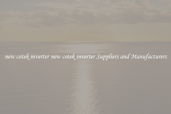 new cotek inverter new cotek inverter Suppliers and Manufacturers