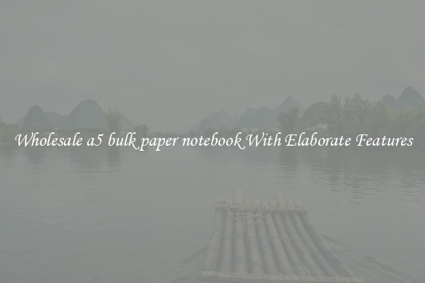 Wholesale a5 bulk paper notebook With Elaborate Features