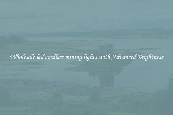 Wholesale led cordless mining lights with Advanced Brightness