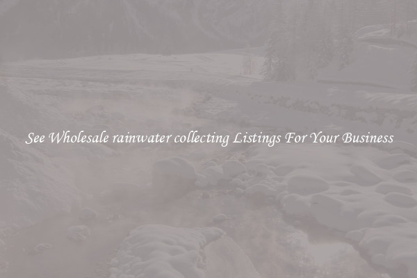 See Wholesale rainwater collecting Listings For Your Business