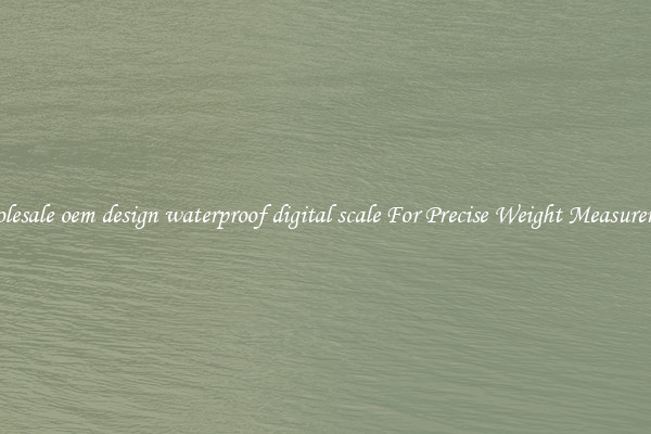 Wholesale oem design waterproof digital scale For Precise Weight Measurement